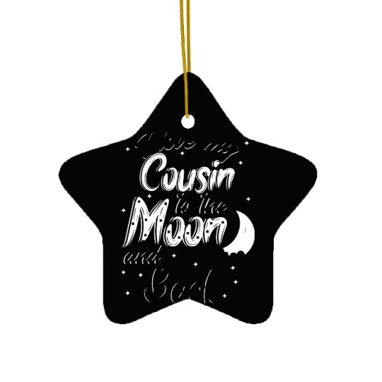 I love my cousin to the moon and back Ceramic Ornaments