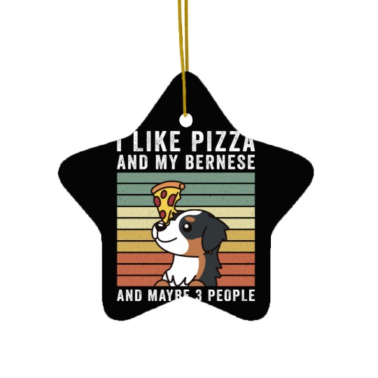 I Like Pizza And My Bernese Mountain Dog Ceramic Ornaments