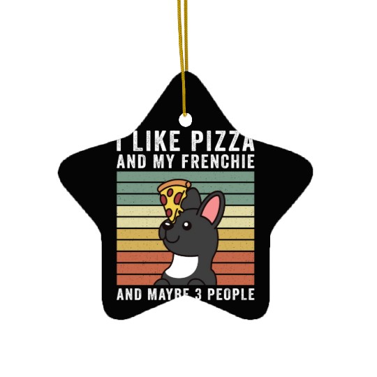 I Like Pizza And My French Bulldog Ceramic Ornaments