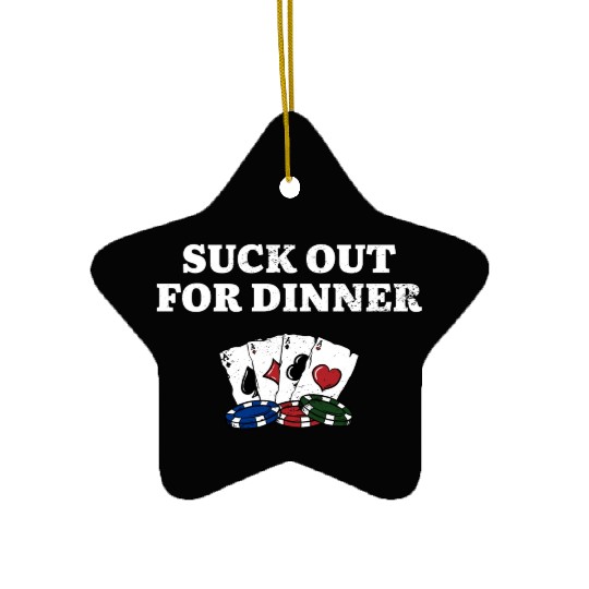 Suck Out for Dinner Poker Funny Poker Player Ceramic Ornaments