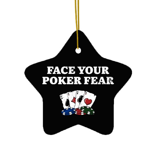 Face Your Poker Fear Gambler Poker Player Gambling Ceramic Ornaments