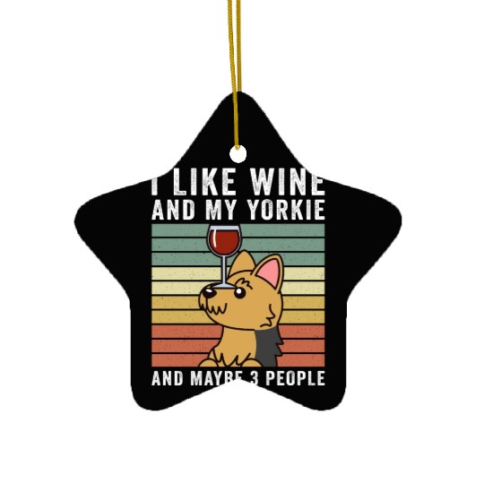 I Like Wine And My Yorkshire Terrier Ceramic Ornaments