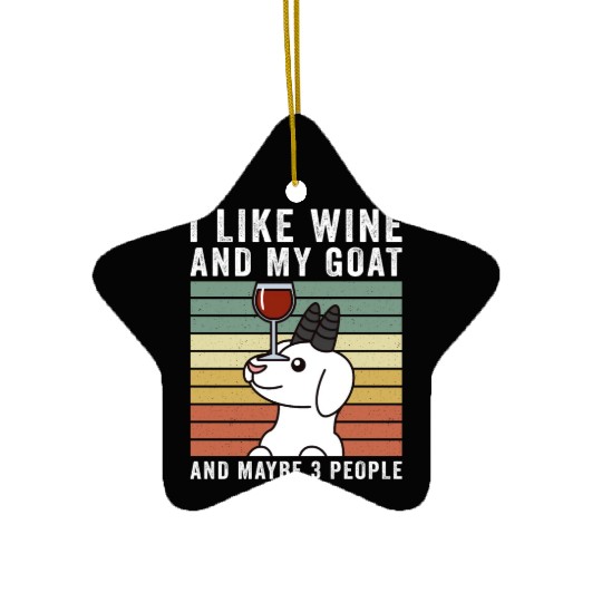 I Like Wine And My Goat And Maybe 3 People Ceramic Ornaments