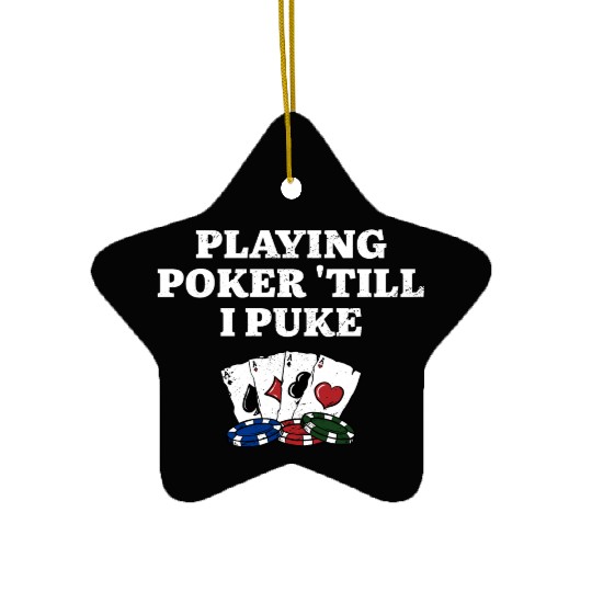 Playing Poker 'till I Puke Poker Player Hobby Ceramic Ornaments