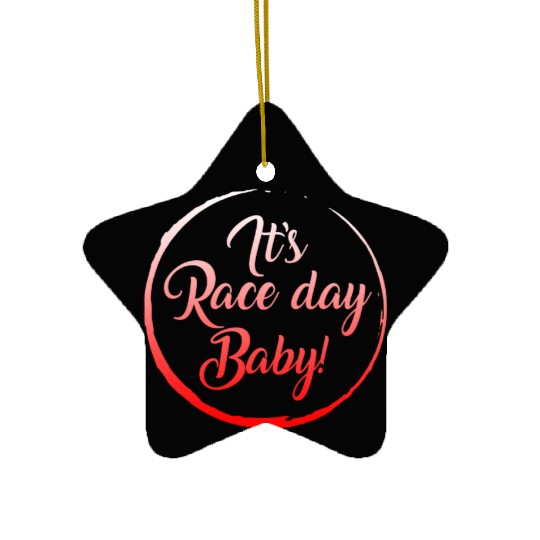 Racing Ceramic Ornaments, It's Race Day Baby Ceramic Ornaments, Racing
