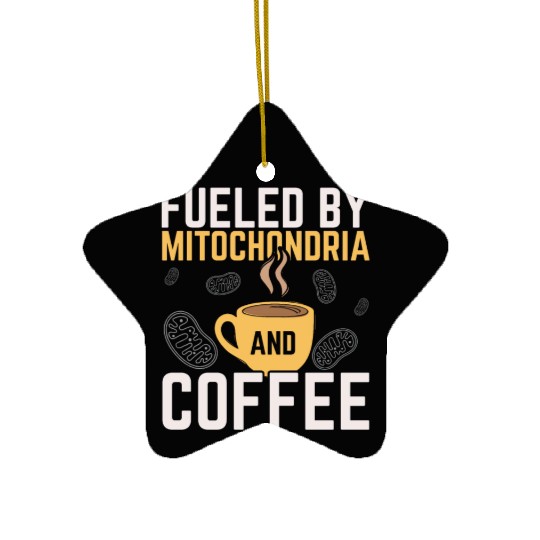 Fueled By Mitochondria And Coffee Caffeine Science Ceramic Ornaments
