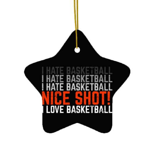 I Hate Basketball I Love Basketball Funny Basketba Ceramic Ornaments