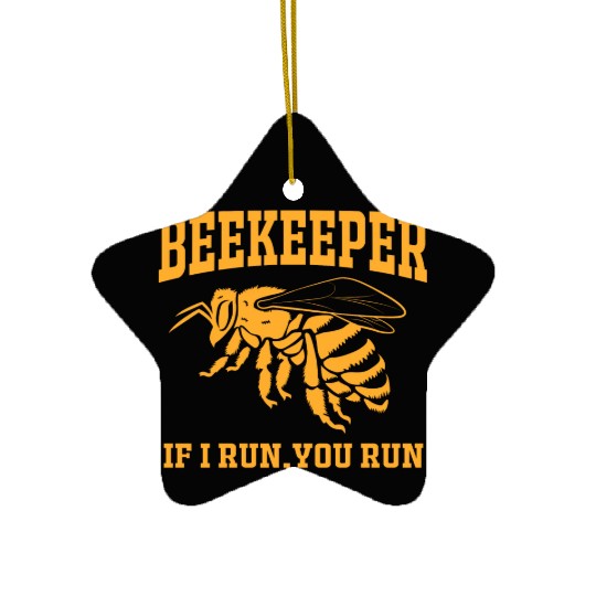 Beekeeper If I Run You Run Ceramic Ornaments