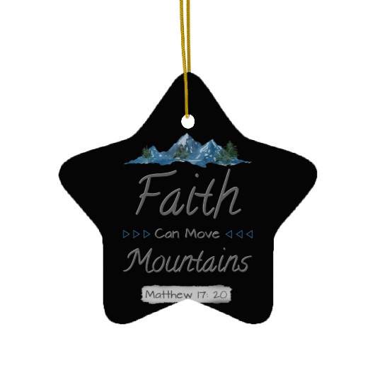 FAITH CAN MOVE MOUNTAINS - Matthew 17:20 Ceramic Ornaments