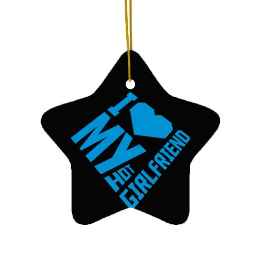 I love my girlfriend Ceramic Ornaments