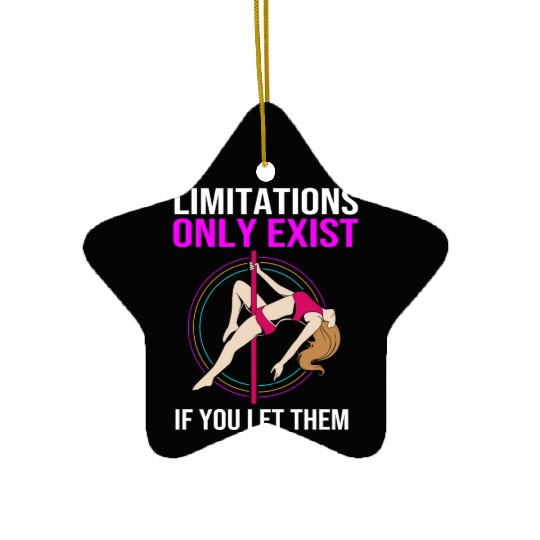 Limitations Only Exist If You Let Them Pole Dancer Ceramic Ornaments