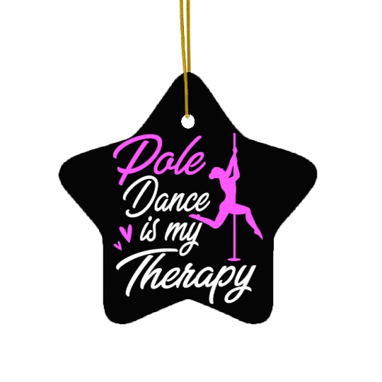 Pole Dance Is My Therapy Funny Pole Dancer Ceramic Ornaments