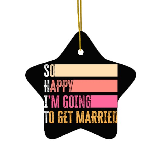So Happy I'm Going To Get Married For Bride Groom Ceramic Ornaments
