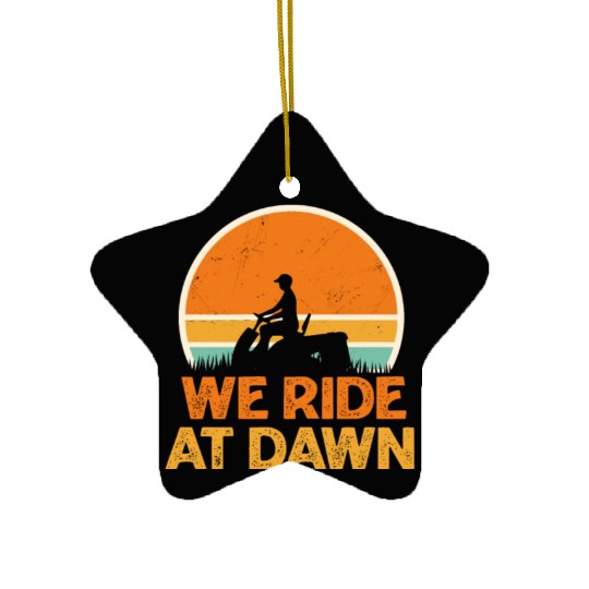 We Ride At Dawn Funny Lawn Mowing Worker Ceramic Ornaments