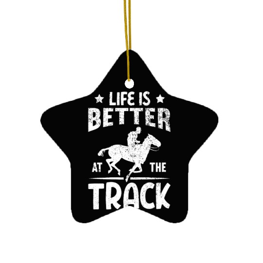 Life Is Better At The Track Horse Race Ceramic Ornaments
