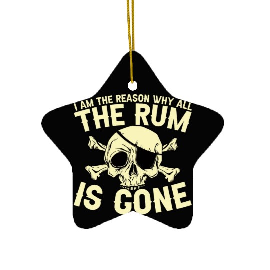 I Am The Reason Why All The Rum Is Gone Ceramic Ornaments
