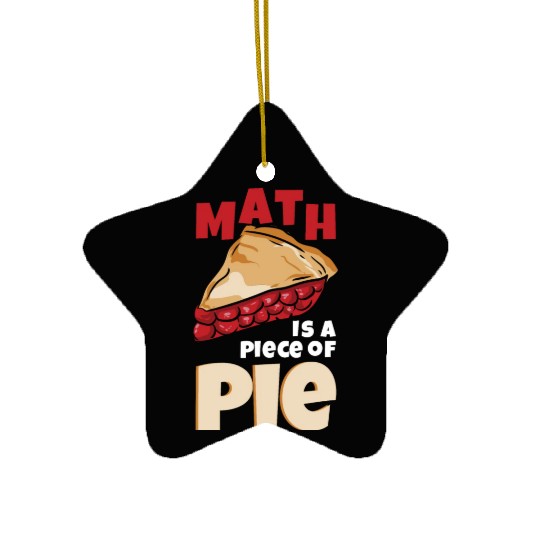 Funny Math Teacher Math Is A Piece Of Pie Ceramic Ornaments