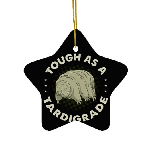 Tough As A Tardigrade for Tardigrade Lover Ceramic Ornaments
