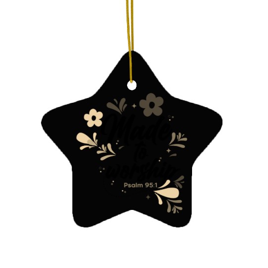 Christianity Made to Worship Christian Gift Ideas Ceramic Ornaments