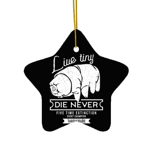 Live Tiny Die Never Funny Tardigrade Science Lover Ceramic Ornaments