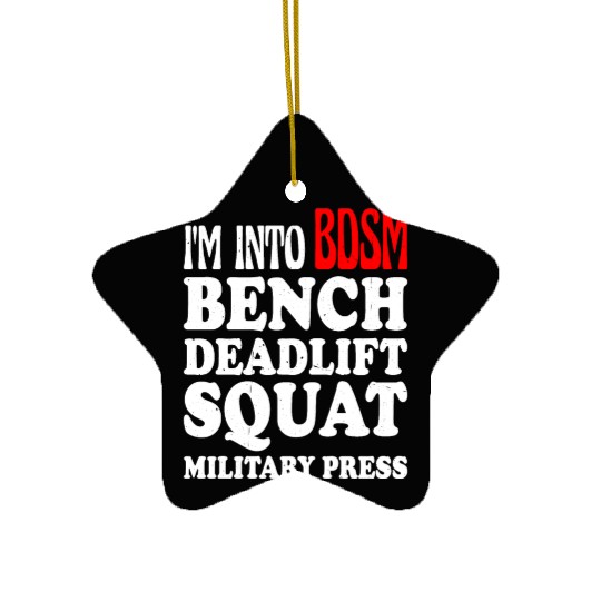 Im Into BDSM Bench Squat Deadlift Military Press13 Ceramic Ornaments