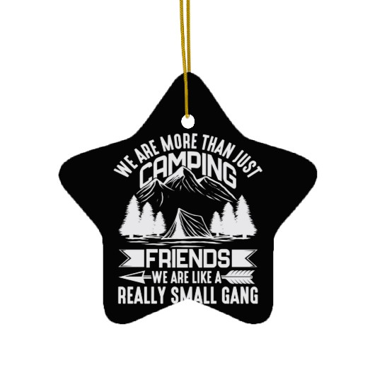 Funny Camping We're More Than Just Camping Friends Ceramic Ornaments