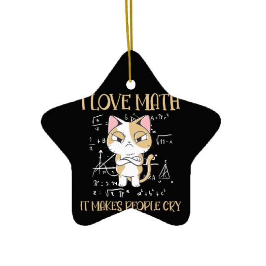 I Love Math It Makes People Cry Cat Funny Math Ceramic Ornaments