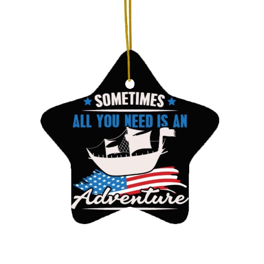 All You Need Is An Adventure Columbus Day Ceramic Ornaments