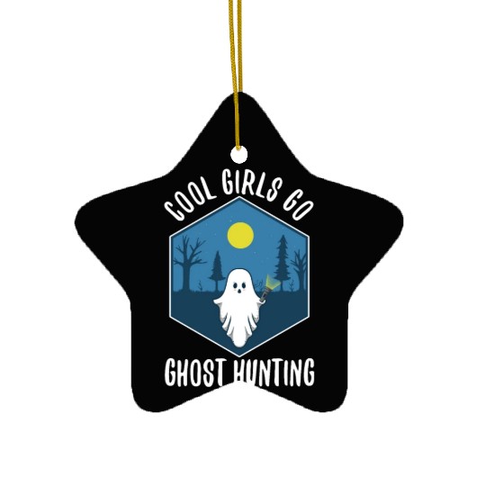 Cool girls go ghost hunting Ceramic Ornaments