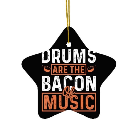 Drums are the bacon of music Ceramic Ornaments
