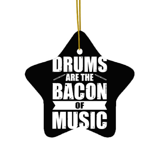 Drums are the bacon of music Ceramic Ornaments