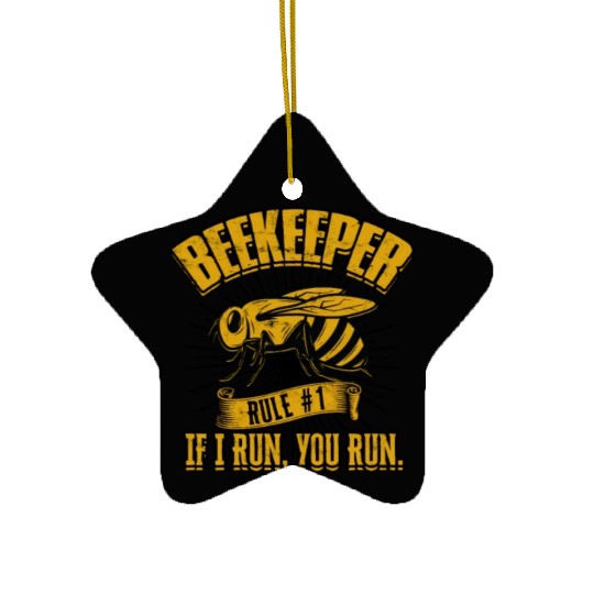 Beekeeper Rule #1 If I run, you run - bee lovers Ceramic Ornaments