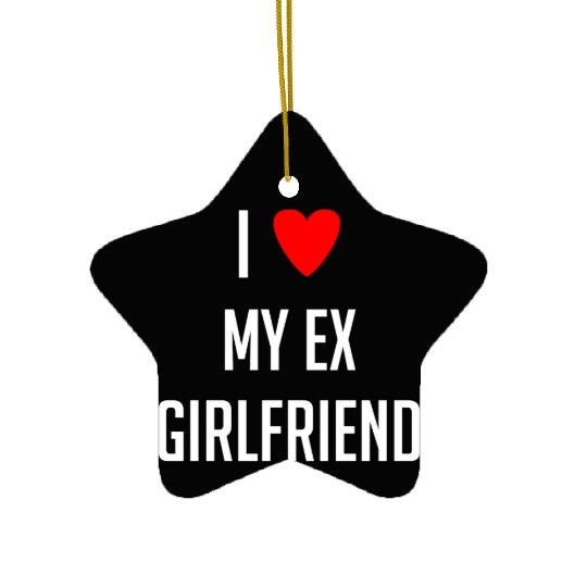 I LOVE MY EX GIRLFRIEND HEART TRENDY Ceramic Ornaments