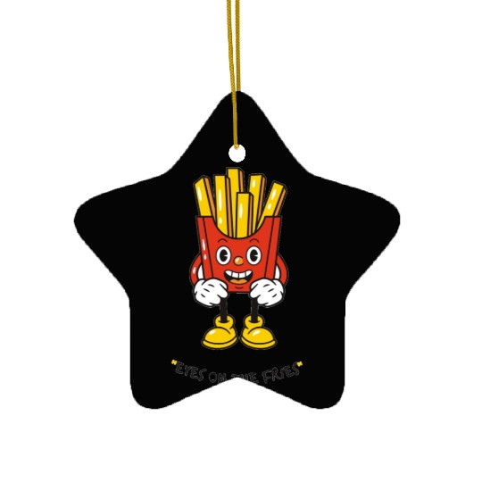 Eyes on the fries unisex Ceramic Ornaments