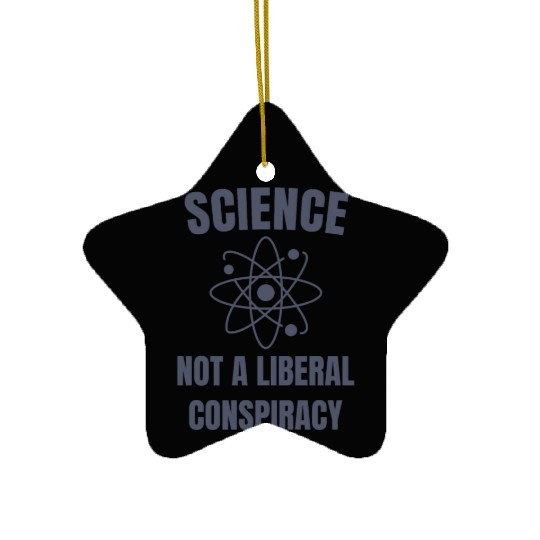 Science Not a Liberal Conspiracy Scientist Ceramic Ornaments