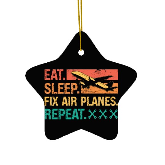 Aircraft Mechanic Eat Sleep Fix Air Planes Repeat Ceramic Ornaments