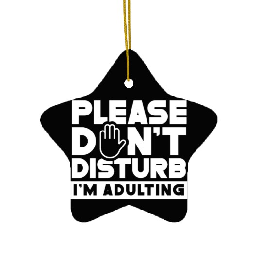 Please Don't Disturb I'm Adulting Birthday Adult Ceramic Ornaments