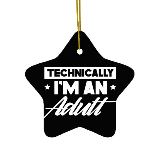 Technically I'm An Adult Adulting Birthday Ceramic Ornaments