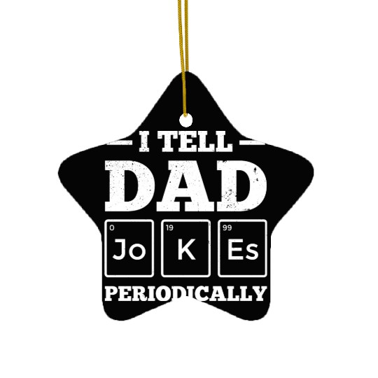 I Tell Dad Jokes Periodically Periodic Table Ceramic Ornaments