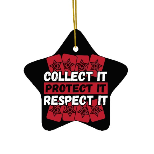 Collect It Protect It Respect It Trading Card Ceramic Ornaments