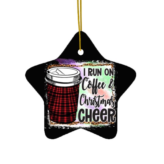 I Run On Coffee Christmas Cheer Ceramic Ornaments