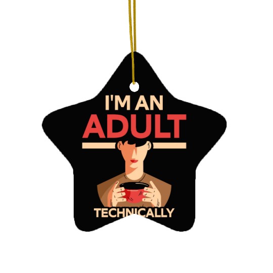 I'm An Adult Technically Birthday Adulting Ceramic Ornaments