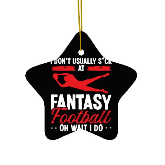 Fantasy Football Player Oh Wait I do Fantasy Team Ceramic Ornaments