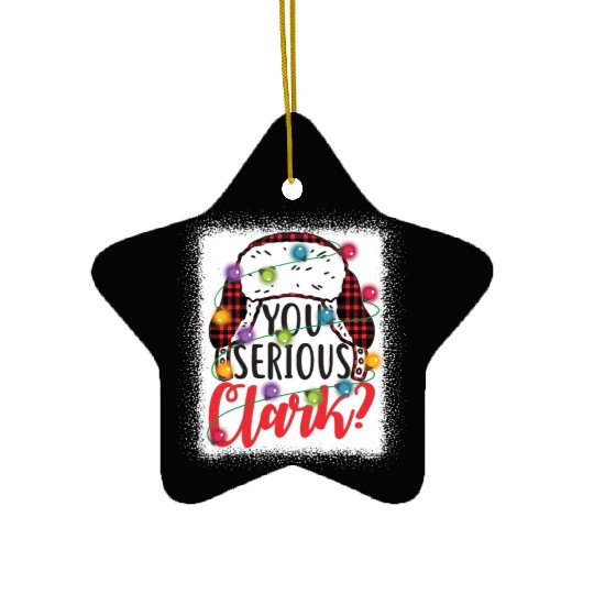 You Serious Clark Christmas Vacation Ceramic Ornaments