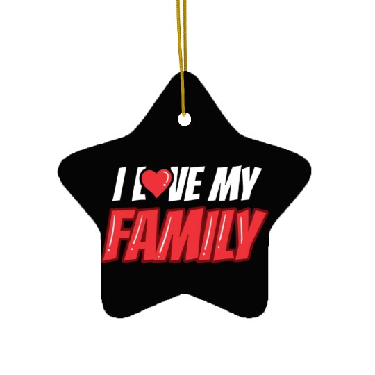 I Love My Family Families Reunion Gathering Ceramic Ornaments