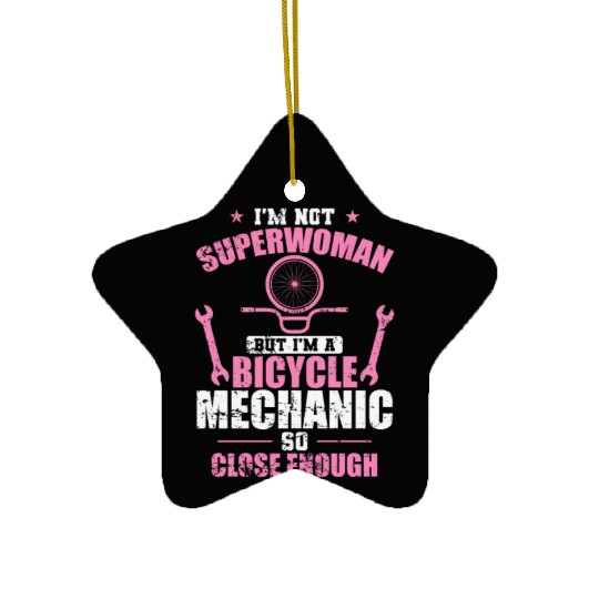 I'm not a Superwoman I'm a Bicycle Mechanic Ceramic Ornaments