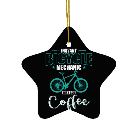 Instant Bicycle Mechanic Just add Coffee Ceramic Ornaments