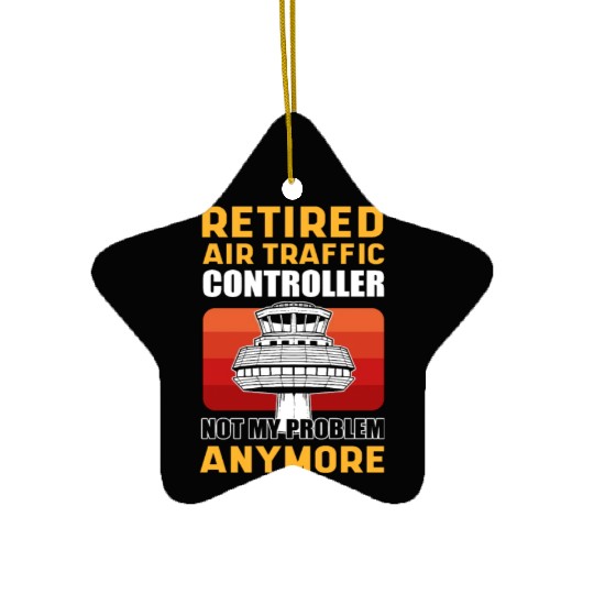 Retired Air Traffic Controller Not My Problem Ceramic Ornaments