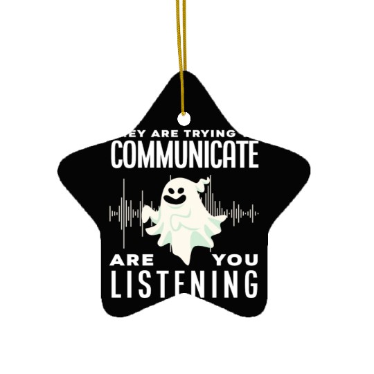 Ghosts Communicate Ghost Hunting Ceramic Ornaments