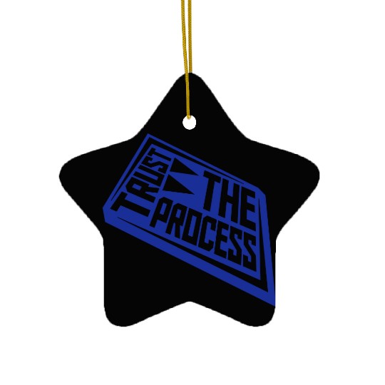 trust the process quote Ceramic Ornaments